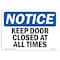 Signmission OSHA Notice, 5" Height, NOTICE Keep Door Closed At All Times Sign, 7" X 5", Landscape OS-NS-D-57-L-15851 - alternate 1